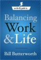 On-The-Fly Guide To...Balancing Work & Life - Bill Butterworth