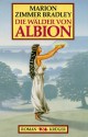 Die Wälder von Albion - Marion Zimmer Bradley, Diana L. Paxson, Manfred Ohl, Hans Sartorius