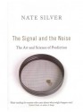 The Signal and the Noise: The Art and Science of Prediction. - Nate Silver