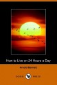 How to Live on 24 Hours a Day - Arnold Bennett