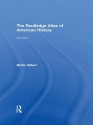 The Routledge Atlas of American History - Martin Gilbert