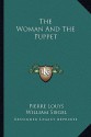 The Woman and the Puppet - Pierre Louÿs, William Siegel