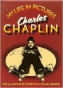 My Life In Pictures Charles Chaplin - Charles Chaplin