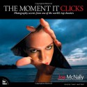 The Moment It Clicks: Photography Secrets from One of the World's Top Shooters - Joe McNally