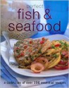 Perfect Fish & Seafood (A Collection of Over 100 Essenial Recipes) - Editors of Paragon, Parragon Inc.