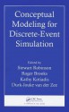 Conceptual Modeling For Discrete Event Simulation - Stewart Robinson, Roger Brooks, Kathy Kotiadis, Durk-jouke Van Der Zee