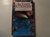 A Guide to Backyard Astronomy: Your Guide to Starhopping and Exploring the Universe - Robert Burnham, David H. Levy, Alan Dyer, Martin George, Robert Garfinkle, Jeff Kanipe, John O'Byrne