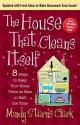 The House That Cleans Itself: 8 Steps to Keep Your Home Twice as Neat in Half the Time - Mindy Starns Clark