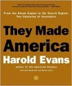 They Made America: From the Steam Engine to the Internet Revolution: Two Centuries of Innovators - Harold Evans, Gail Buckland