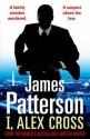 I, Alex Cross - James Patterson