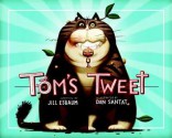 Tom's Tweet - Jill Esbaum, Dan Santat