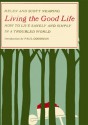 Living the Good Life: How to Live Sanely and Simply in a Troubled World - Helen Nearing, Scott Nearing