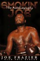 Smokin' Joe: The Autobiography of a Heavyweight Champion of the World, Smokin' Joe Frazier - Joe Frazier, Phil Berger