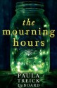 The Mourning Hours - Paula Treick DeBoard