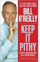 Keep It Pithy: Useful Observations in a Tough World - Bill O'Reilly