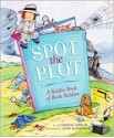 Spot the Plot: A Riddle Book of Book Riddles - J. Patrick Lewis, Lynn M. Munsinger