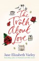 The Truth About Love - Jane Elizabeth Varley