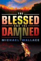 The Blessed and the Damned (Righteous Series #4) - Michael Wallace