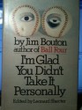 I'm Glad You Didn't Take It Personally - Jim Bouton