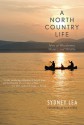 A North Country Life: Tales of Woodsmen, Waters, and Wildlife - Sydney Lea