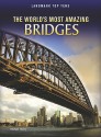 The World's Most Amazing Bridges (Perspectives: Landmark Top Tens: Level R Social Studies) - Michael Hurley