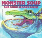 Monster Soup: And Other Spooky Poems - Dilys Evans, Jacqueline Rogers