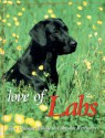 Love of Labs: The Ultimate Tribute to Labrador Retrievers - Todd R. Berger