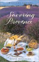 Savoring Provence: Recipes And Reflections On Provençal Cooking - Diane Holuigue, Chuck Williams, Williams-Sonoma