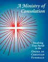 A Ministry of Consolation: Involving Your Parish in the Order of Christian Funerals - Mary Alice Piil, Mary A. Pill, Joseph DeGrocco