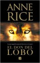 El don del lobo (Tapa flexible con solapas) - Rosa Borrás, Anne Rice