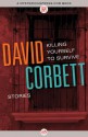 Killing Yourself to Survive - David Corbett