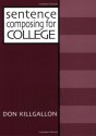 Sentence Composing for College: A Worktext on Sentence Variety and Maturity - Don Killgallon