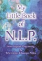 My Little Book Of N.L.P: Neuro Linguistic Programming - Tony Jennings, Georges Philips