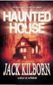 Haunted House - A Novel of Terror - Jack Kilborn