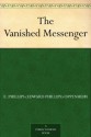 The Vanished Messenger - E. Phillips Oppenheim