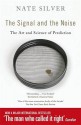 The Signal and the Noise: The Art and Science of Prediction - Nate Silver