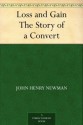 Loss and Gain The Story of a Convert - John Henry Newman