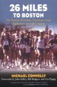 26 Miles to Boston: The Boston Marathon Experience from Hopkinton to Copley Square - Michael Connelly, John Kelley, Bill Rodgers, John Kelly, Uta Pippig