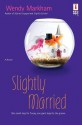 Slightly Married - Wendy Markham