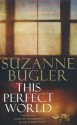 This Perfect World - Suzanne Bugler