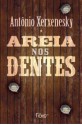 Areia nos Dentes - Antônio Xerxenesky