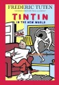 Tintin in the New World: A Romance - Frederic Tuten, Paul La Farge