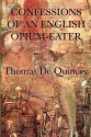 Confessions of an English Opium-Eater - Thomas de Quincey