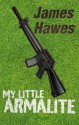 My Little Armalite - James Hawes