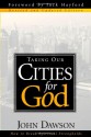 Taking Our Cities For God - Rev: How to break spiritual strongholds - John Dawson