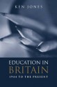 Education in Britain: 1944 to the Present - Ken Jones