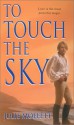 To Touch the Sky - Julie Moffett