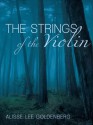 The Strings of the Violin - Alisse Lee Goldenberg