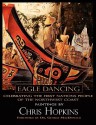 Eagle Dancing, Paintings by Chris Hopkins - Chris Hopkins, Philip Howe, George MacDonald