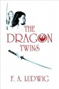 The Dragon Twins - F.A. Ludwig